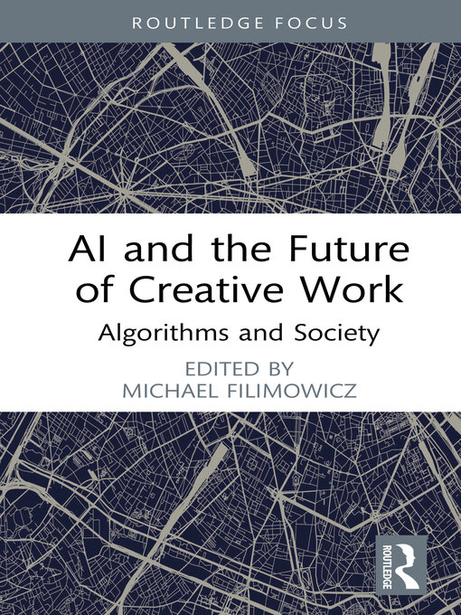 Title details for AI and the Future of Creative Work by Michael Filimowicz - Available